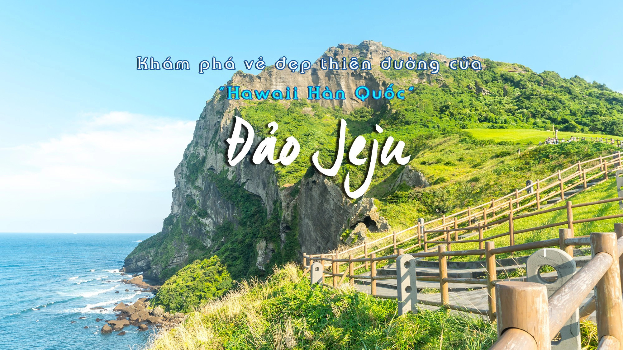 ĐẢO THIÊN ĐƯỜNG JEJU